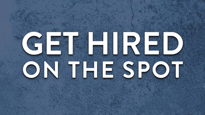 Get Hired On The Spot