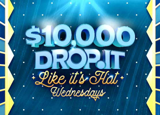 $10,000 Drop It Like It's Hot Wednesdays